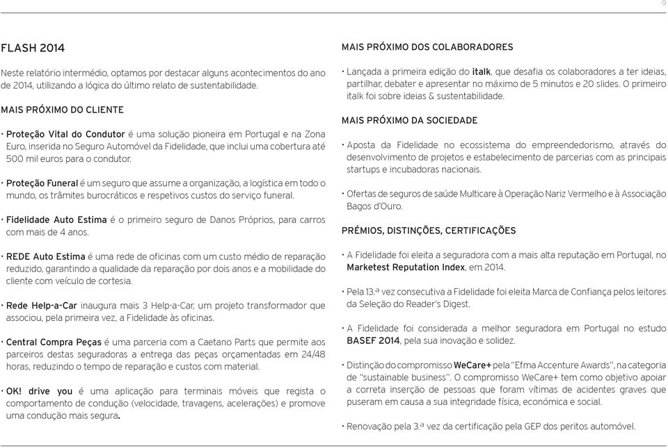 condutor. Proteção Funeral é um seguro que assume a organização, a logística em todo o mundo, os trâmites burocráticos e respetivos custos do serviço funeral.