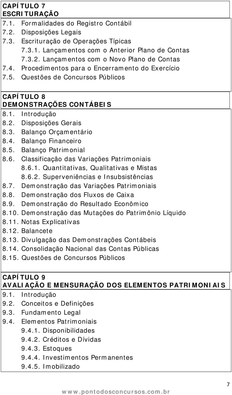 5. Balanço Patrimonial 8.6. Classificação das Variações Patrimoniais 8.6.1. Quantitativas, Qualitativas e Mistas 8.6.2. Superveniências e Insubsistências 8.7.