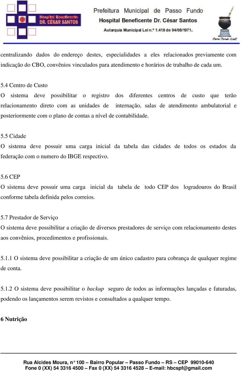 posteriormente com o plano de contas a nível de contabilidade. 5.