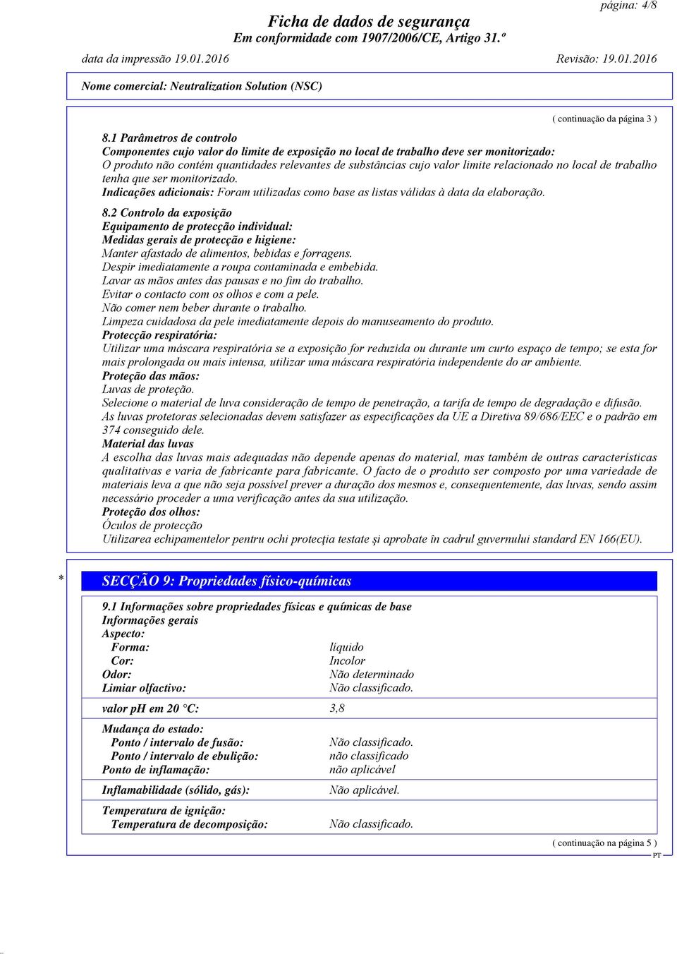 relacionado no local de trabalho tenha que ser monitorizado. Indicações adicionais: Foram utilizadas como base as listas válidas à data da elaboração. 8.