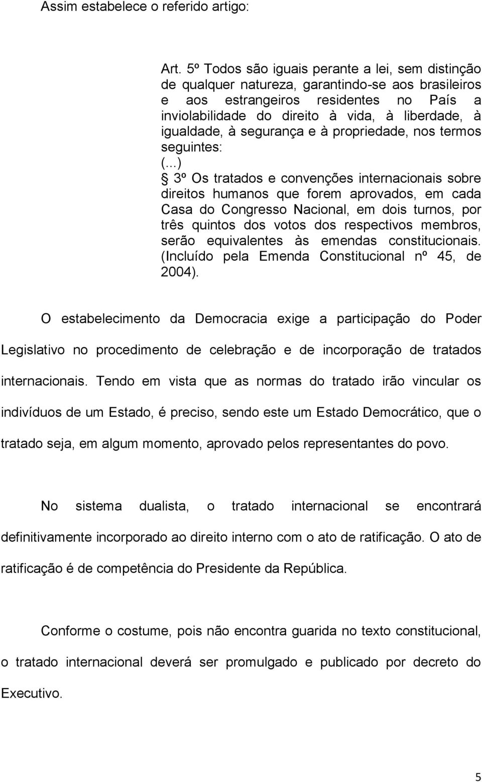 igualdade, à segurança e à propriedade, nos termos seguintes: (.