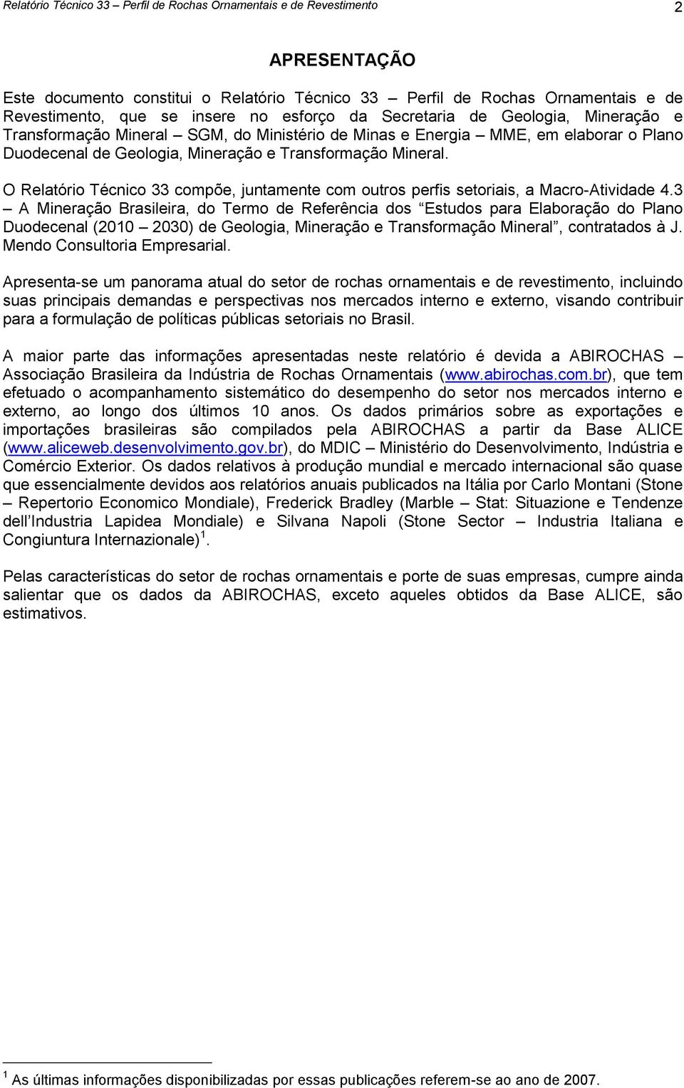 O Relatório Técnico 33 compõe, juntamente com outros perfis setoriais, a Macro-Atividade 4.