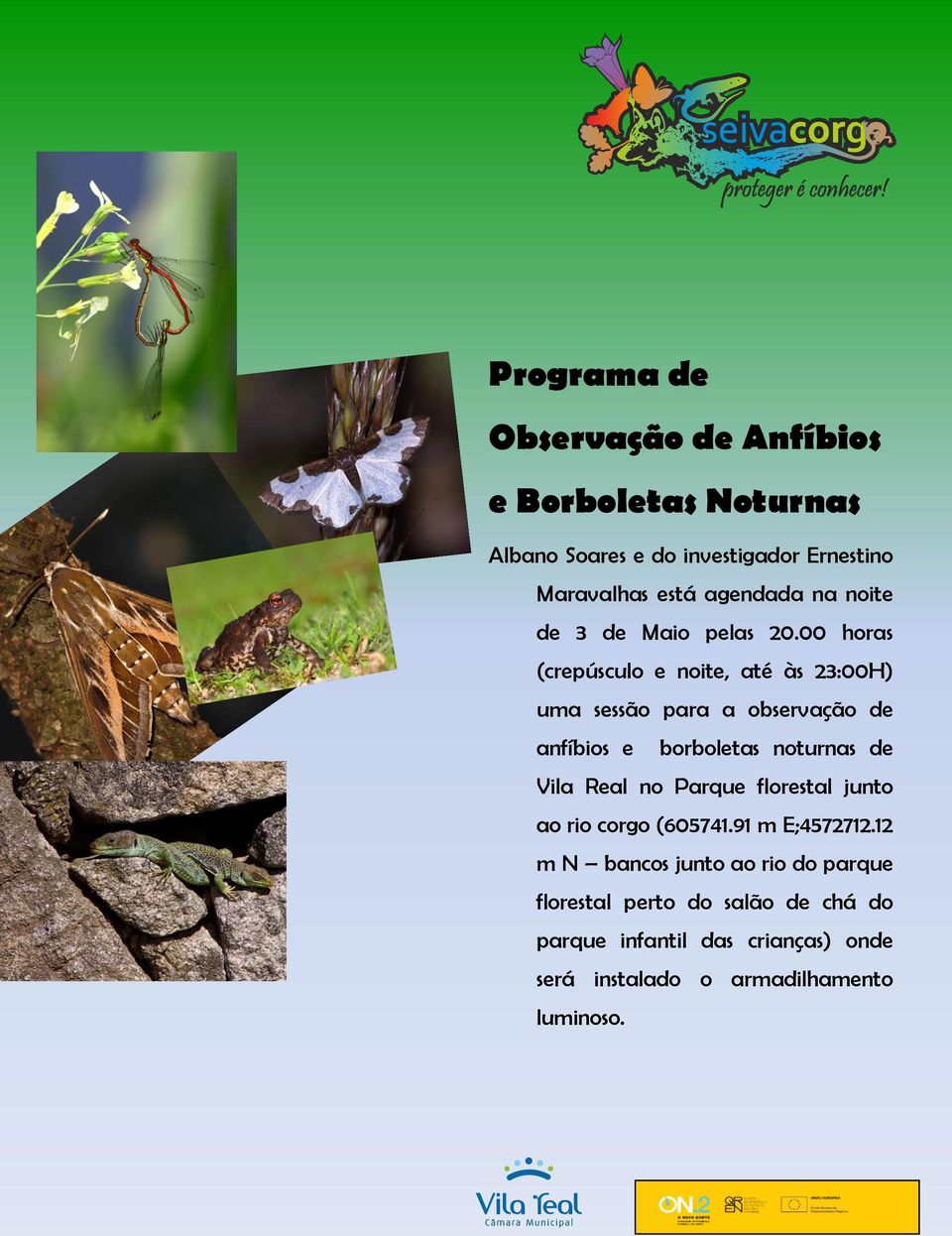 00 horas (crepúsculo e noite, até às 23:00H) uma sessão para a observação de anfíbios e borboletas noturnas de Vila Real