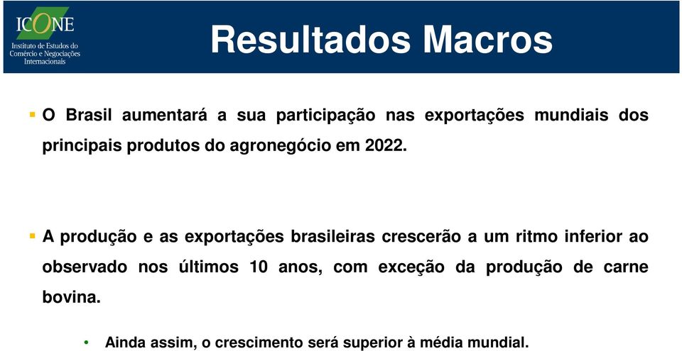 A produção e as exportações brasileiras crescerão a um ritmo inferior ao observado