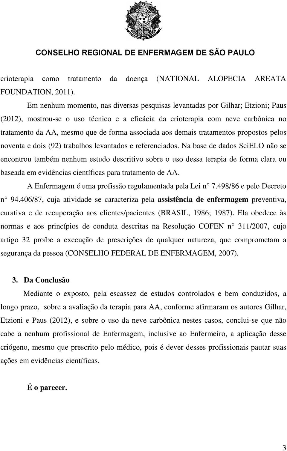 associada aos demais tratamentos propostos pelos noventa e dois (92) trabalhos levantados e referenciados.