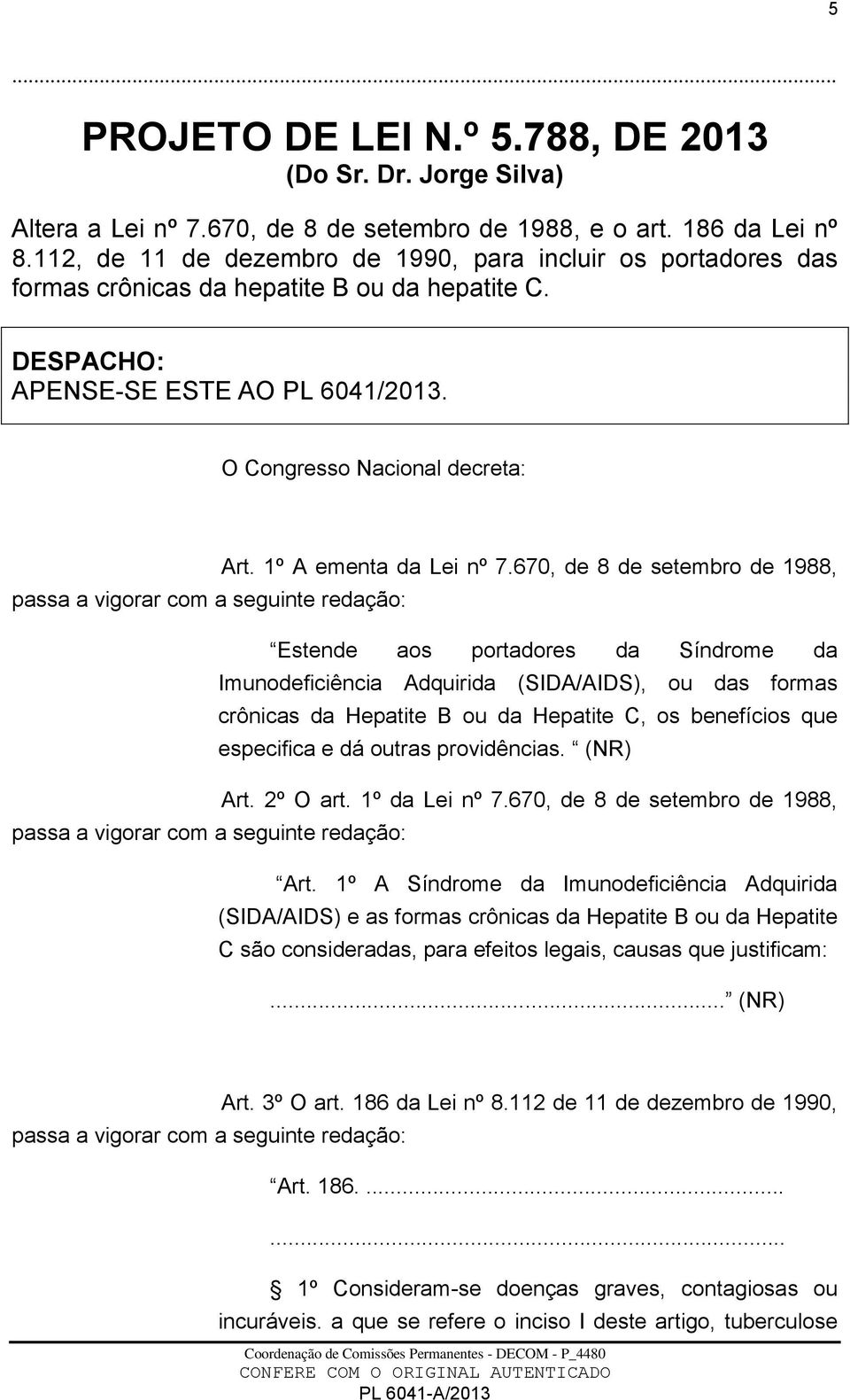 1º A ementa da Lei nº 7.