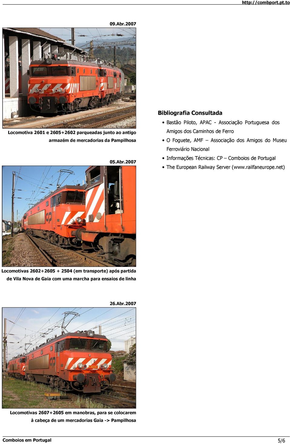 Ferroviário Nacional Informações Técnicas: CP Comboios de Portugal The European Railway Server (www.railfaneurope.