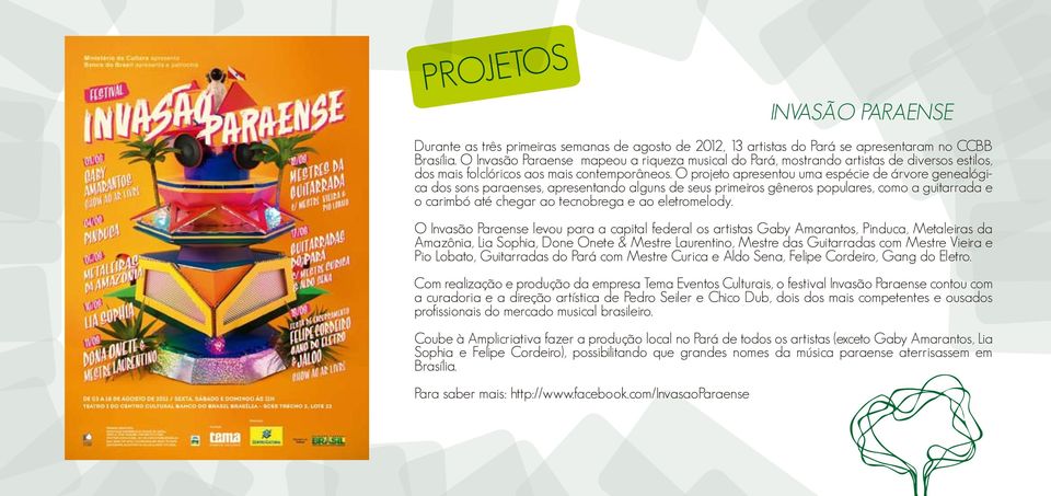 O projeto apresentou uma espécie de árvore genealógica dos sons paraenses, apresentando alguns de seus primeiros gêneros populares, como a guitarrada e o carimbó até chegar ao tecnobrega e ao