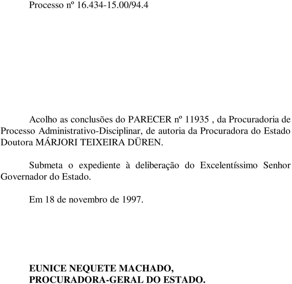 Administrativo-Disciplinar, de autoria da Procuradora do Estado Doutora MÁRJORI TEIXEIRA
