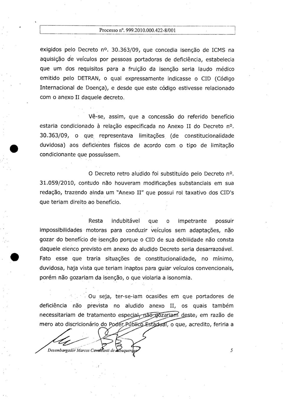 DETRAN, o qual expressamente indicasse o CID (Código Internacional de Doença), e desde que este código estivesse relacionado com o anexo II daquele decreto.