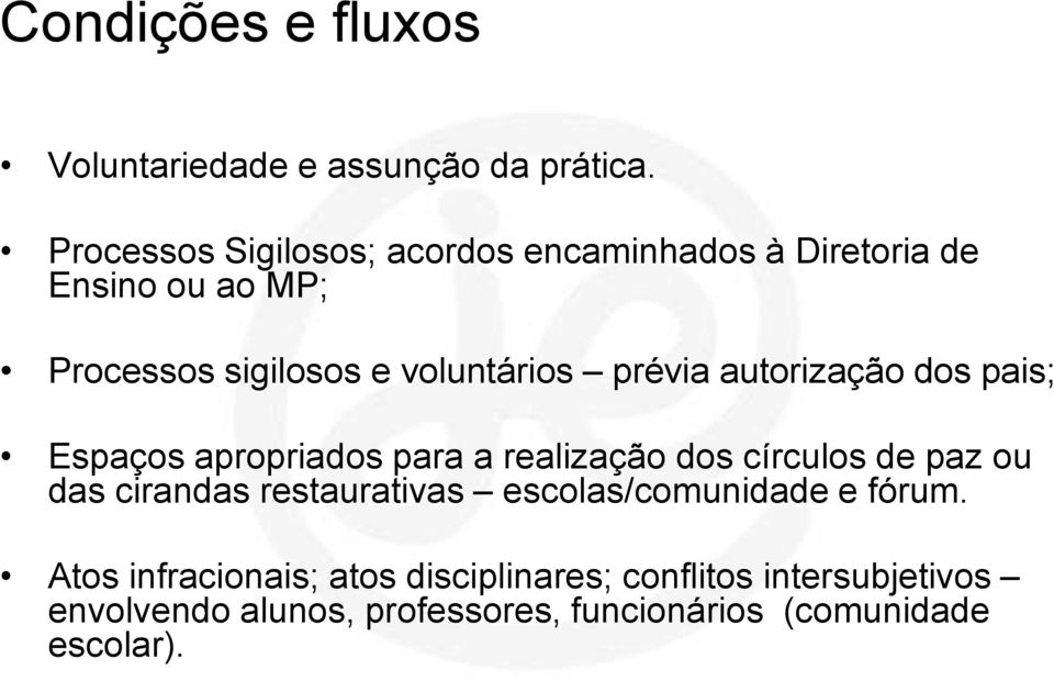 prévia autorização dos pais; Espaços apropriados para a realização dos círculos de paz ou das cirandas