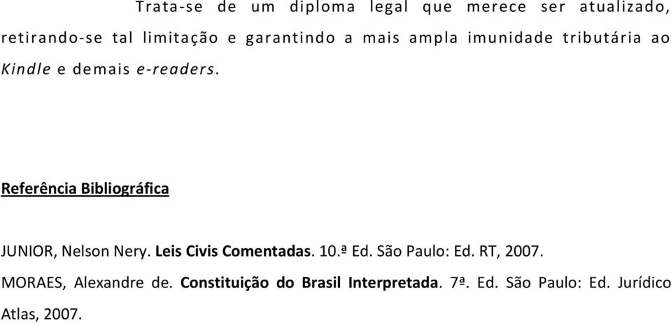 Referência Bibliográfica JUNIOR, Nelson Nery. Leis Civis Comentadas. 10.ª Ed. São Paulo: Ed.
