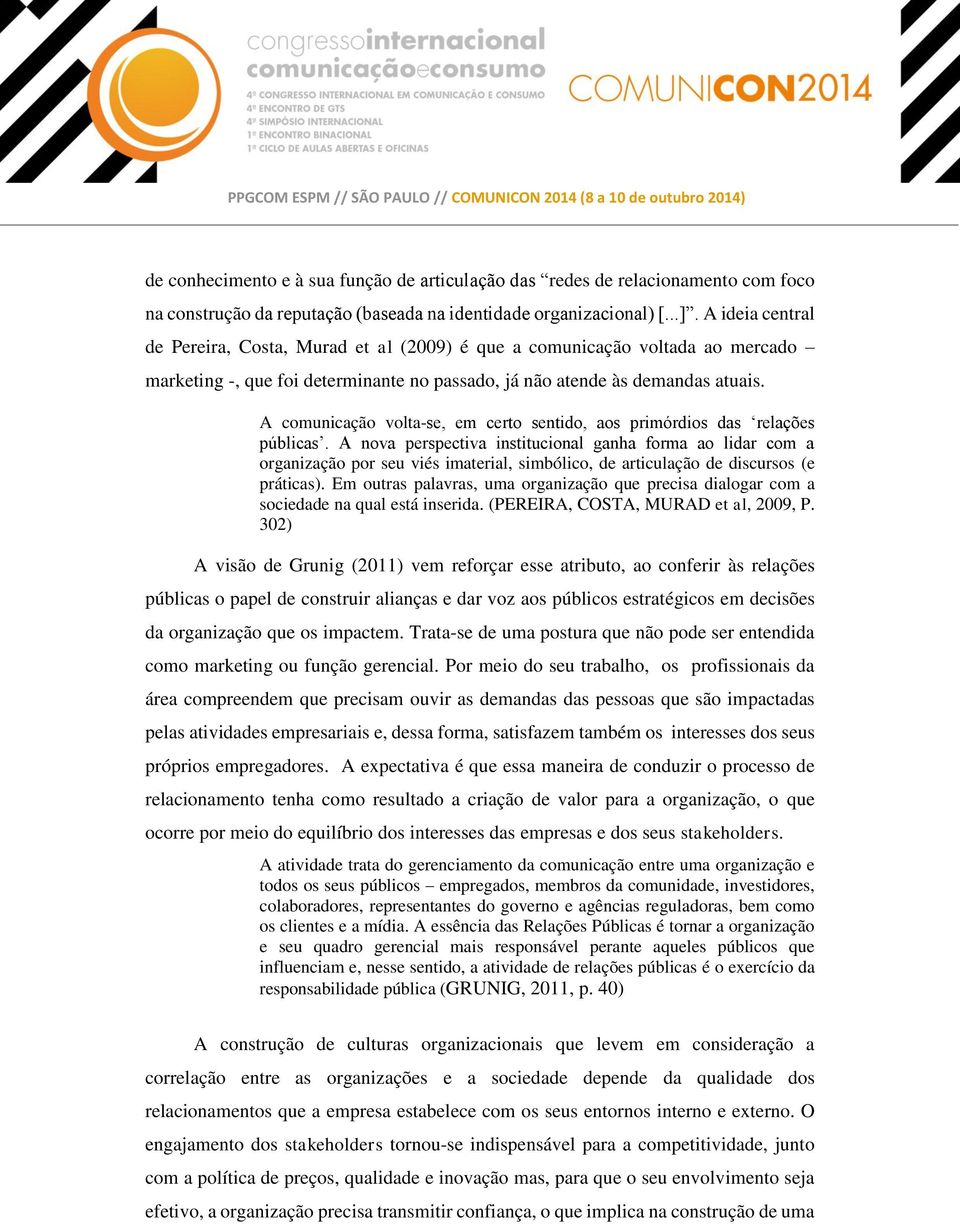 A comunicação volta-se, em certo sentido, aos primórdios das relações públicas.