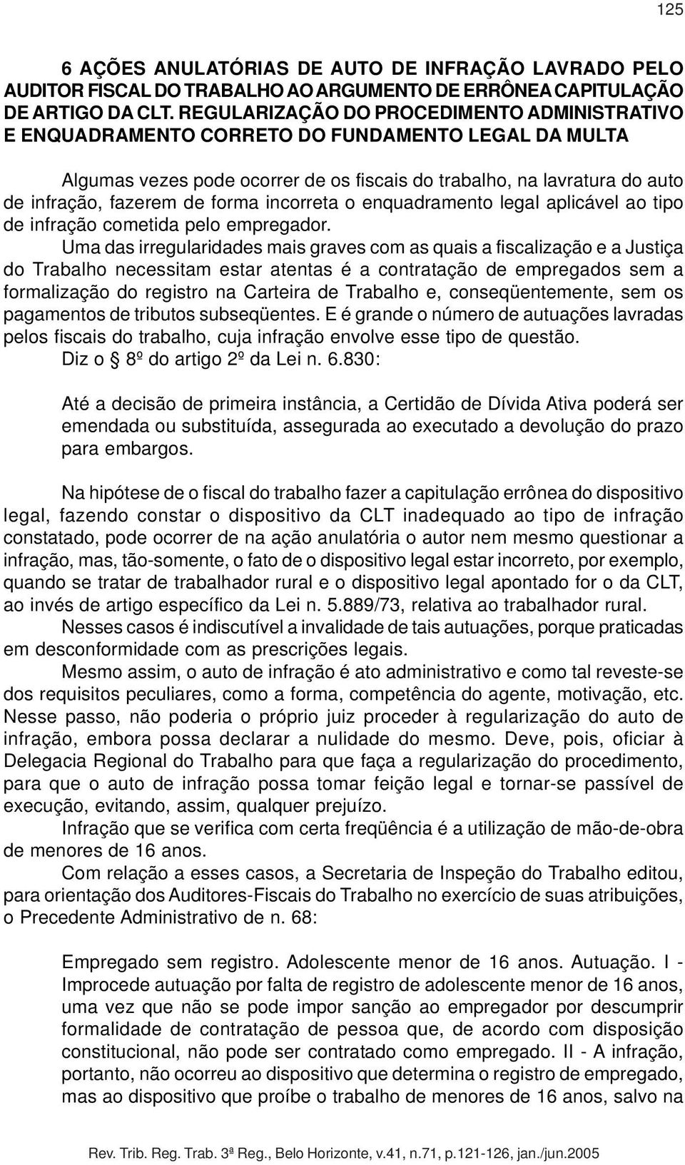 forma incorreta o enquadramento legal aplicável ao tipo de infração cometida pelo empregador.