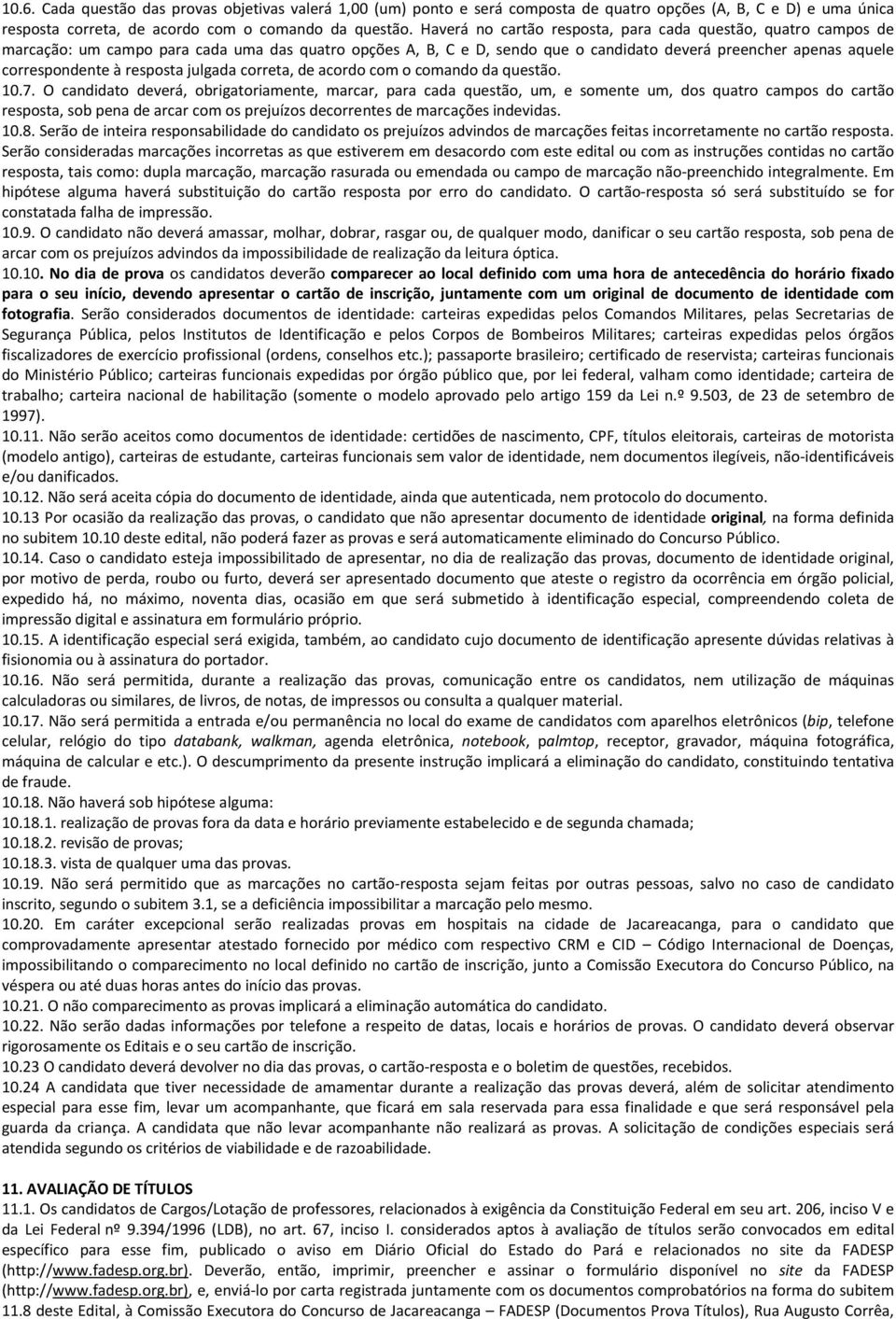 resposta julgada correta, de acordo com o comando da questão. 10.7.