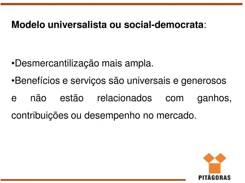 Benefícios e serviços são universais e generosos