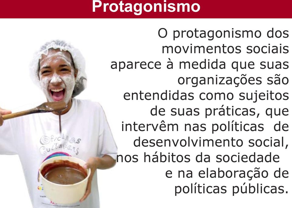 suas práticas, que intervêm nas políticas de desenvolvimento