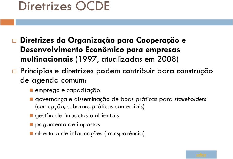 comum: emprego e capacitação governança e disseminação de boas práticas para stakeholders (corrupção,