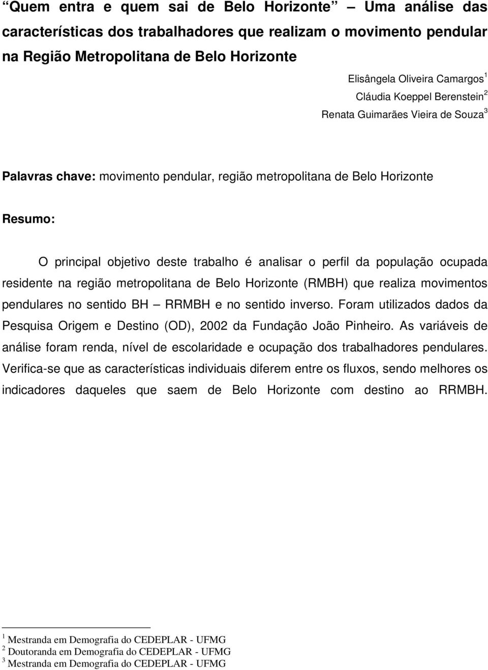 perfil da população ocupada residente na região metropolitana de Belo Horizonte (RMBH) que realiza movimentos pendulares no sentido BH RRMBH e no sentido inverso.