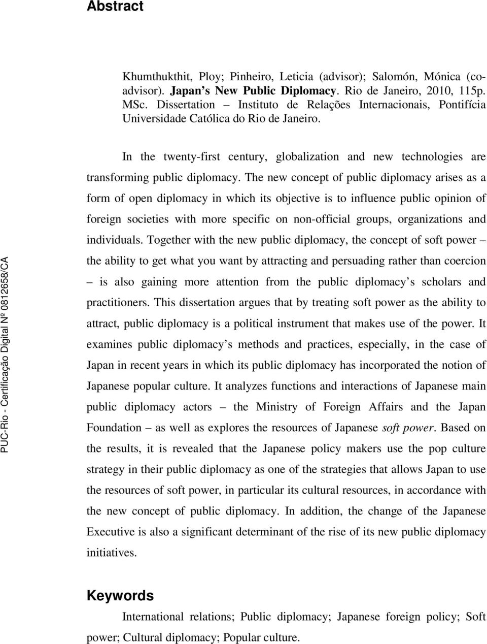 In the twenty-first century, globalization and new technologies are transforming public diplomacy.