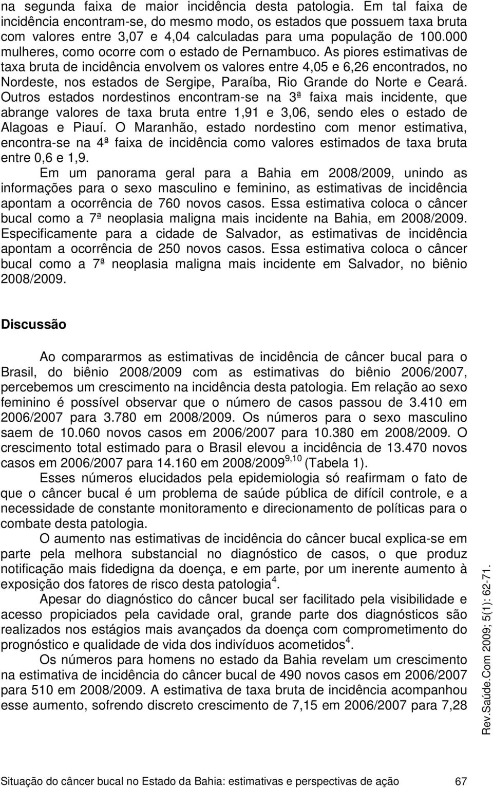 000 mulheres, como ocorre com o estado de Pernambuco.