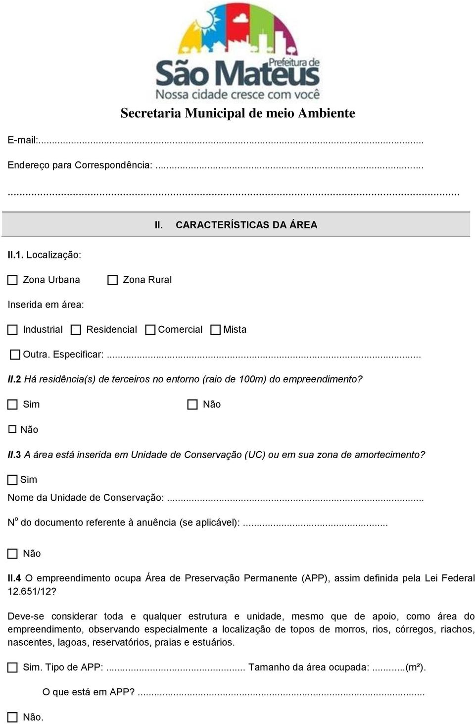 4 O empreendimento ocupa Área de Preservação Permanente (APP), assim definida pela Lei Federal 12.651/12?