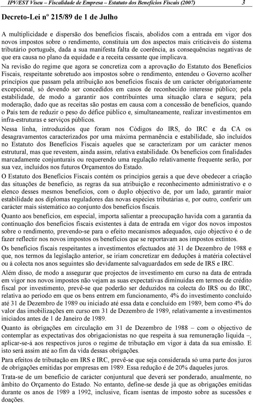 causa no plano da equidade e a receita cessante que implicava.