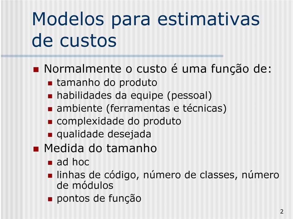 técnicas) complexidade do produto qualidade desejada Medida do tamanho ad