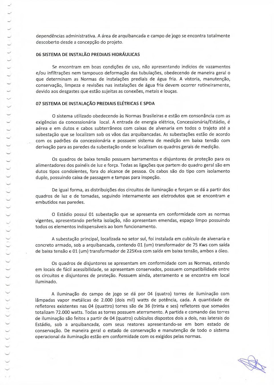 geral o que determinam as Normas de instalações prediais de água fria.