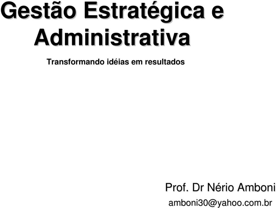 idéias em resultados Prof.