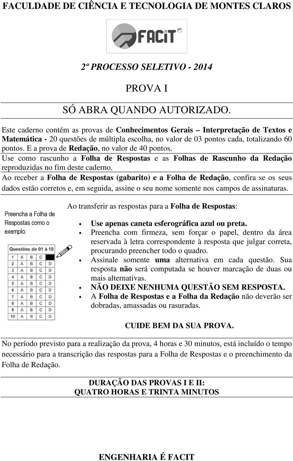 E a prova de Redação, no valor de 40 pontos. Use como rascunho a Folha de Respostas e as Folhas de Rascunho da Redação reproduzidas no fim deste caderno.