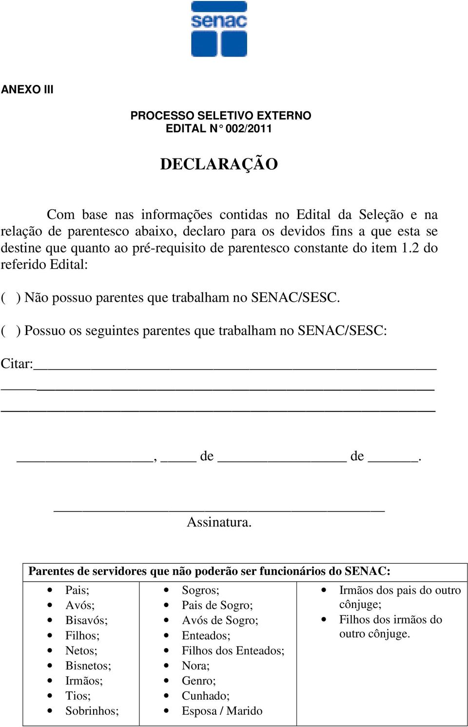 ( ) Possuo os seguintes parentes que trabalham no SENAC/SESC: Citar:, de de. Assinatura.