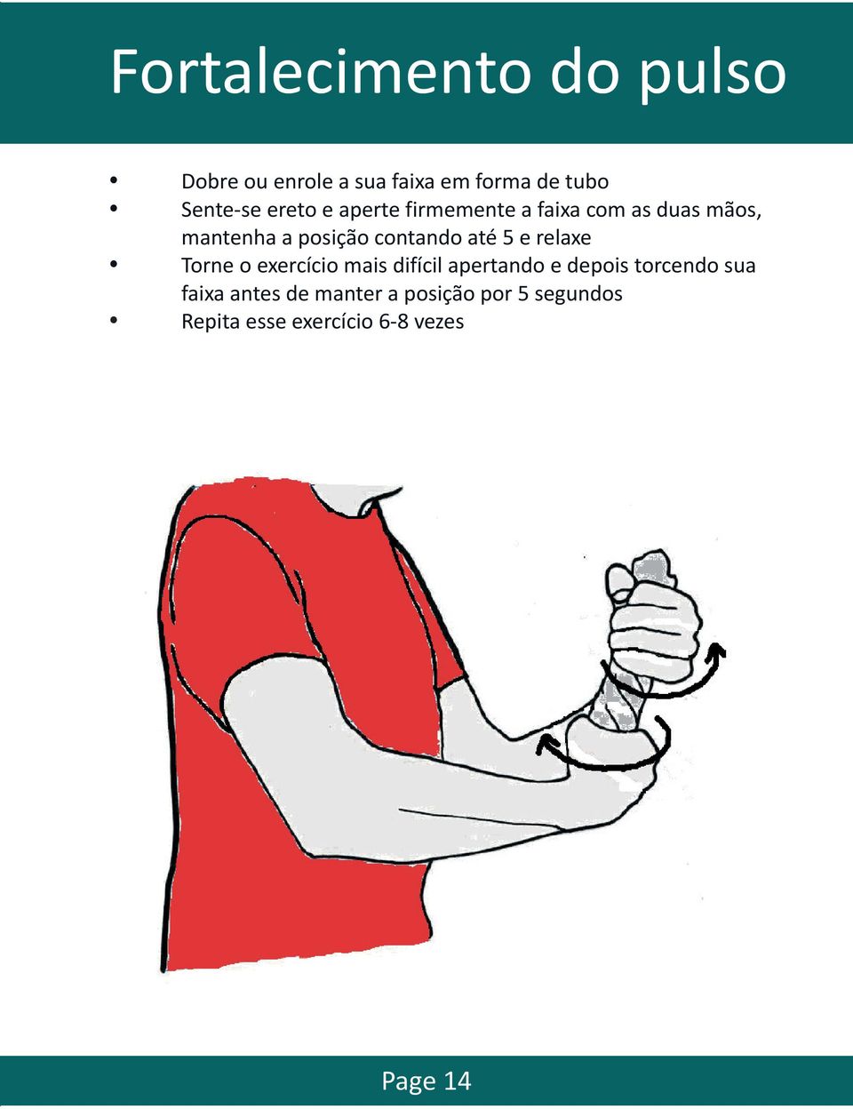 até 5 e relaxe Torne o exercício mais difícil apertando e depois torcendo sua