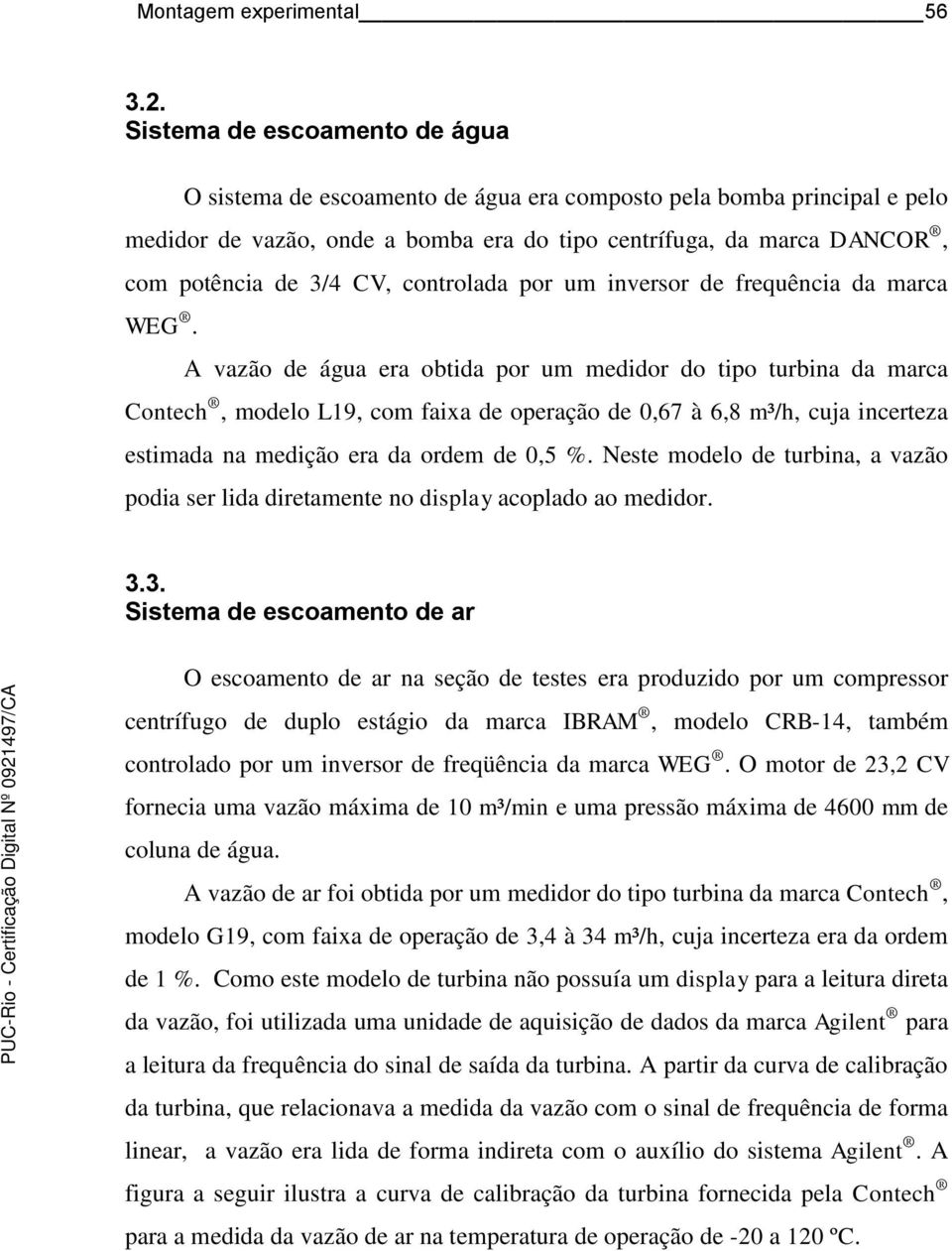 controlada por um inversor de frequência da marca WEG.