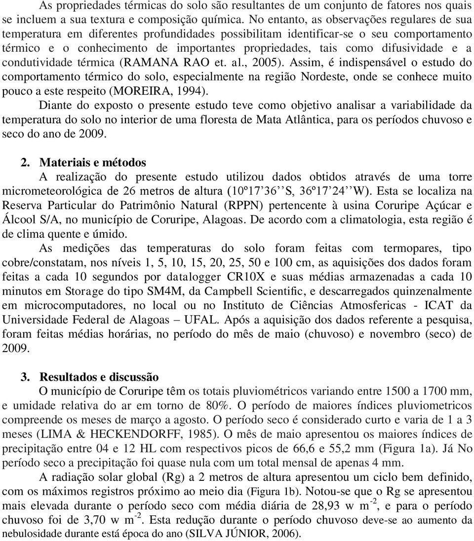 difusividade e a condutividade térmica (RAMANA RAO et. al., 2005).