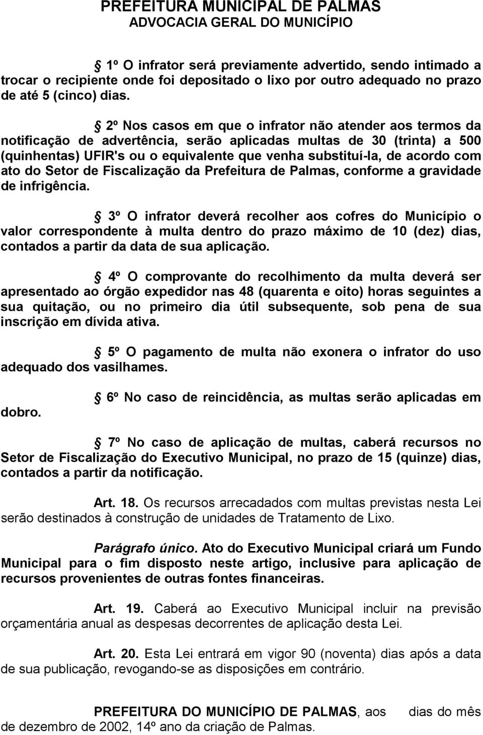 com ato do Setor de Fiscalização da Prefeitura de Palmas, conforme a gravidade de infrigência.