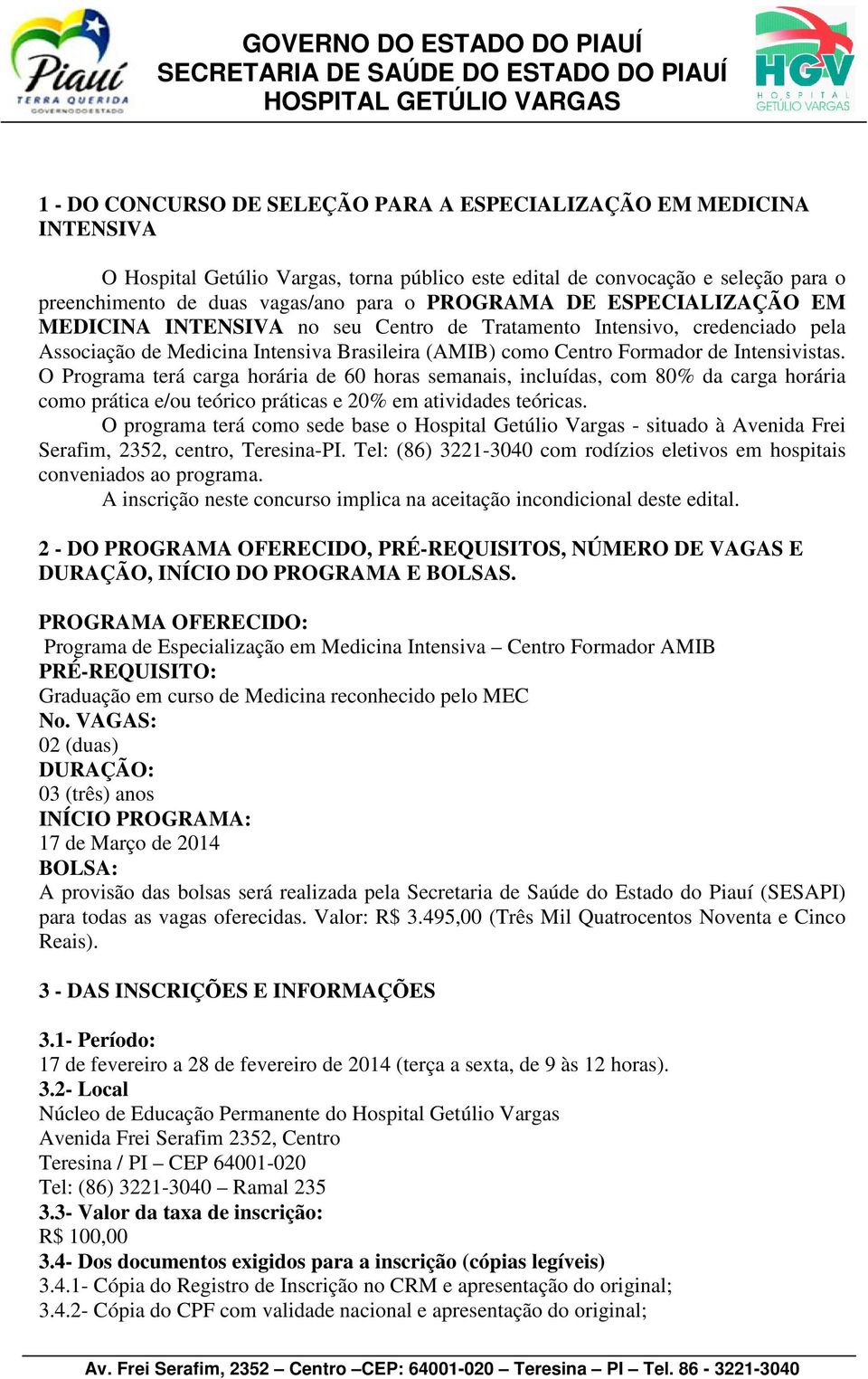 O Programa terá carga horária de 60 horas semanais, incluídas, com 80% da carga horária como prática e/ou teórico práticas e 20% em atividades teóricas.