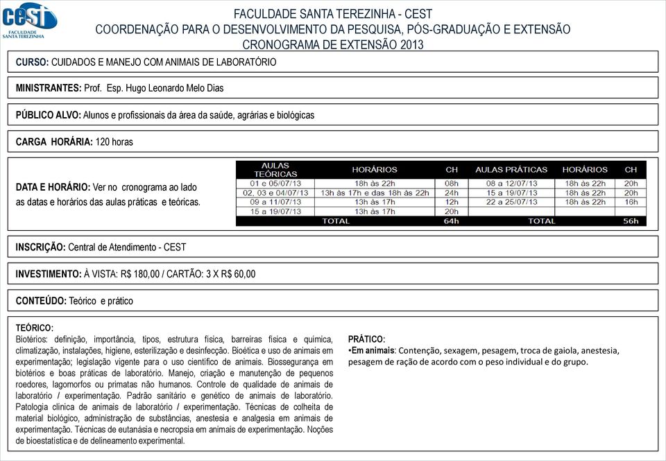 lado as datas e horários das aulas práticas e teóricas.