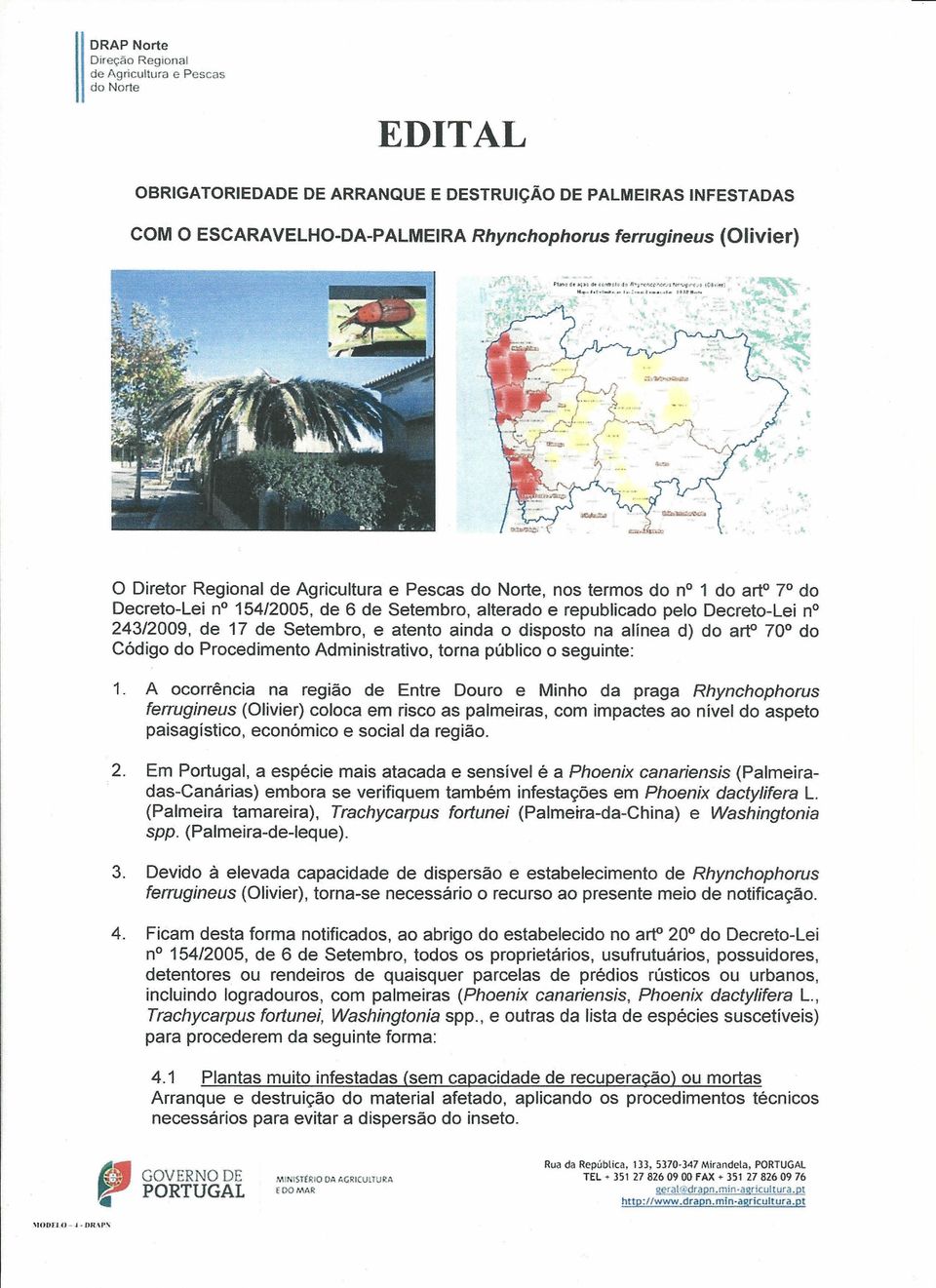 243/2009, de 17 de Setembro, e atento ainda o disposto na alínea d) do art" 70 do Código do Procedimento Administrativo, torna público o seguinte: 1.