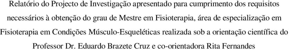 especialização em Fisioterapia em Condições Músculo-Esqueléticas realizada sob