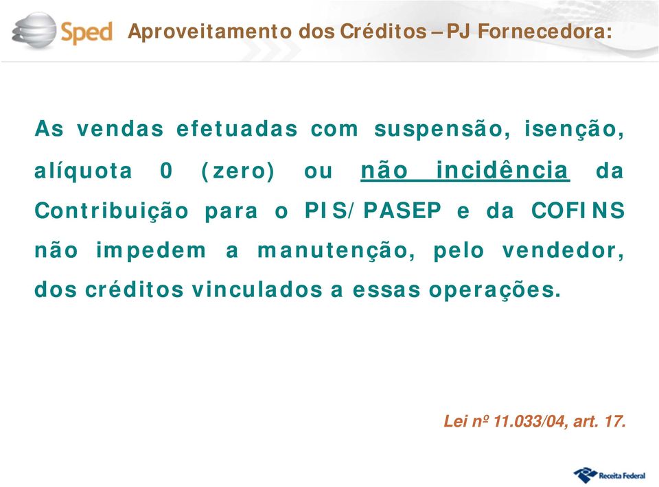 Contribuição para o PIS/PASEP e da COFINS não impedem a manutenção,