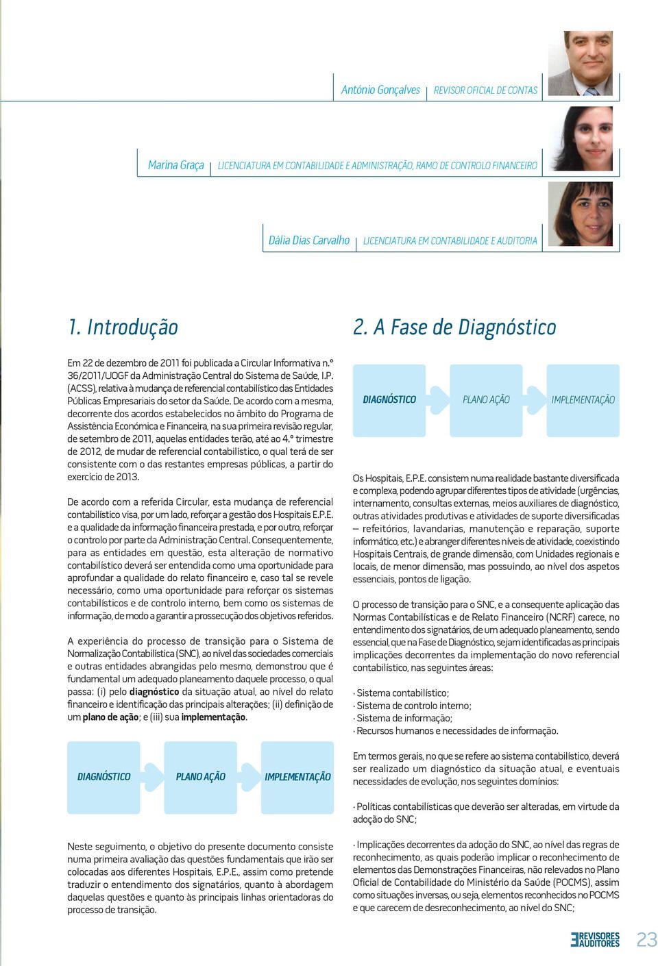 (ACSS), relativa à mudança de referencial contabilístico das Entidades Públicas Empresariais do setor da Saúde.