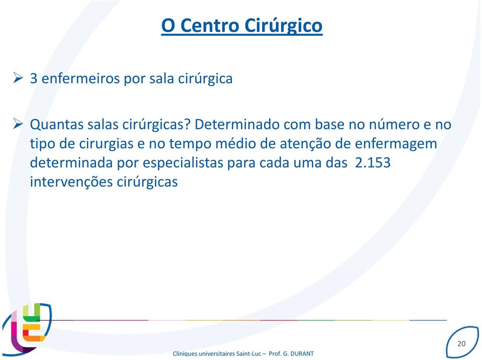 Determinado com base no número e no tipo de cirurgias e no