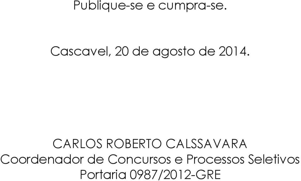 CARLOS ROBERTO CALSSAVARA Coordenador