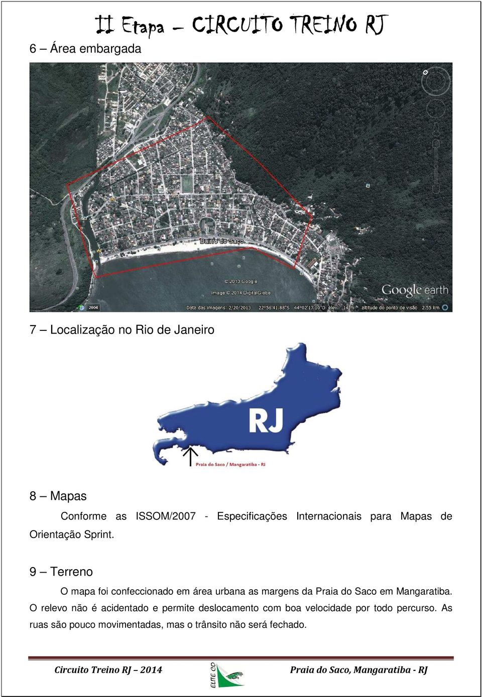 9 Terreno O mapa foi confeccionado em área urbana as margens da Praia do Saco em Mangaratiba.