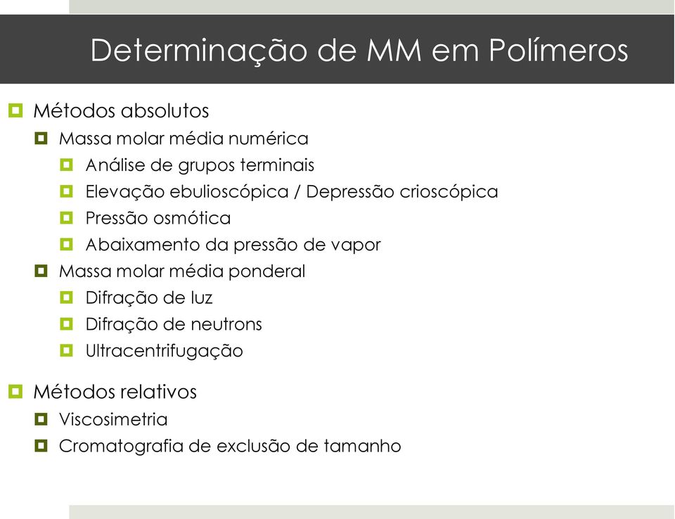 Abaxamento da pressão de vapor Massa molar méda ponderal Dfração de luz Dfração de