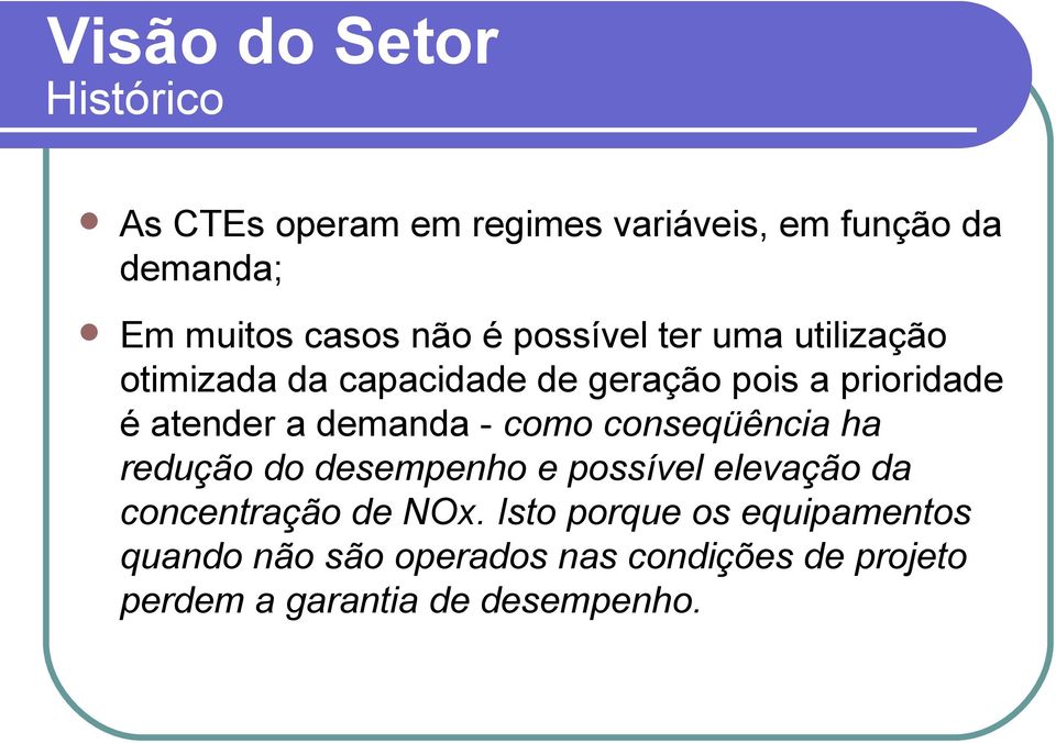 demanda - como conseqüência ha redução do desempenho e possível elevação da concentração de NOx.