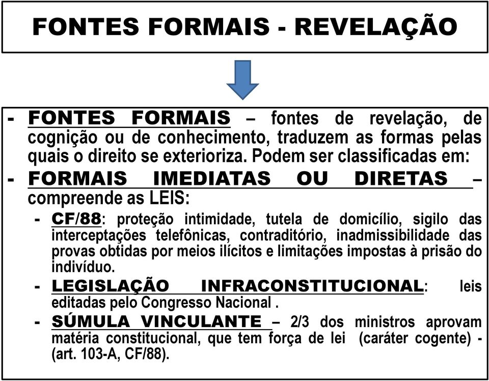 telefônicas, contraditório, inadmissibilidade das provas obtidas por meios ilícitos e limitações impostas à prisão do indivíduo.