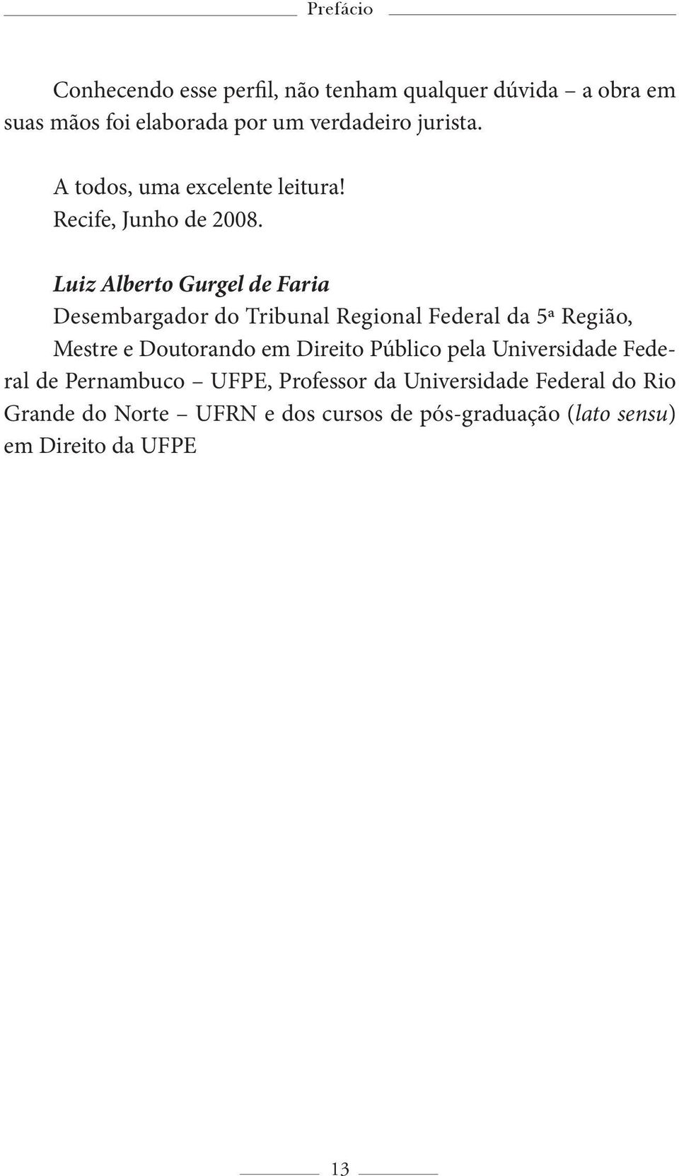 Luiz Alberto Gurgel de Faria Desembargador do Tribunal Regional Federal da 5ª Região, Mestre e Doutorando em Direito