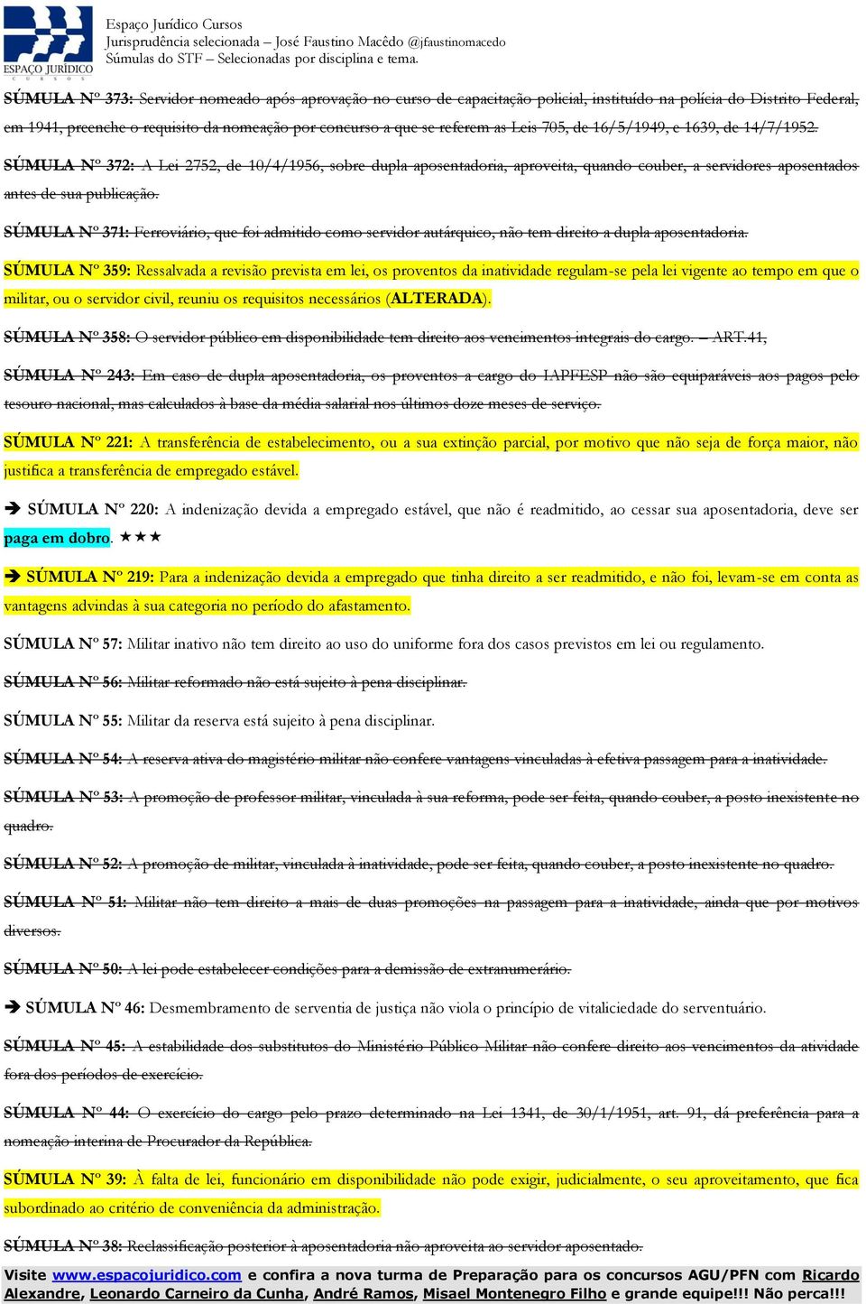 SÚMULA Nº 371: Ferroviário, que foi admitido como servidor autárquico, não tem direito a dupla aposentadoria.